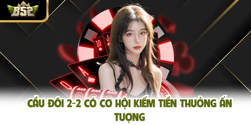 Cầu đôi 2-2 có cơ hội kiếm tiền thưởng ấn tượng
