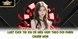 Luật Chơi Tài Xỉu Dễ Hiểu Giúp Theo Dõi Phiên Chuẩn Hơn