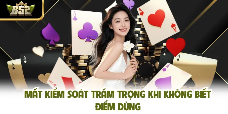 Mất kiểm soát trầm trọng khi không biết điểm dừng