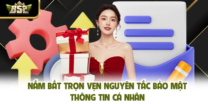 Nắm bắt trọn vẹn nguyên tắc bảo mật thông tin cá nhân