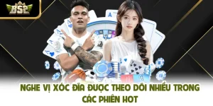 Nghe Vị Xóc Đĩa Được Theo Dõi Nhiều Trong Các Phiên Hot