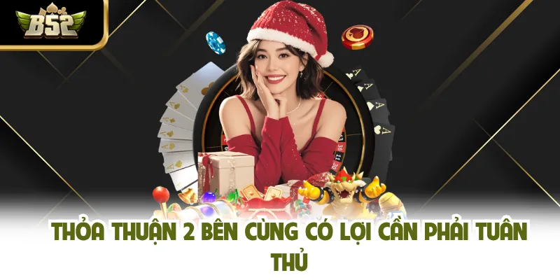 Thỏa thuận 2 bên cùng có lợi cần phải tuân thủ