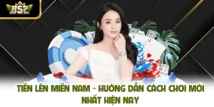 Tiến Lên Miền Nam - Hướng Dẫn Cách Chơi Mới Nhất Hiện Nay