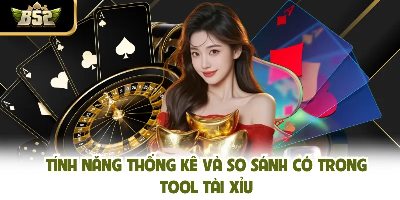 Tính năng thống kê và so sánh có trong tool tài xỉu