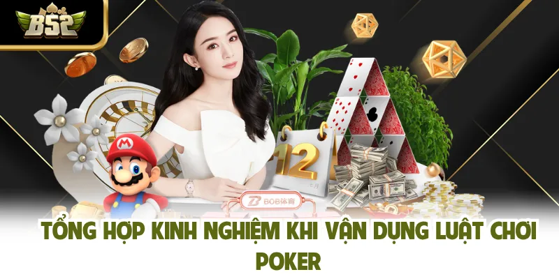 Tổng hợp kinh nghiệm khi vận dụng luật chơi poker