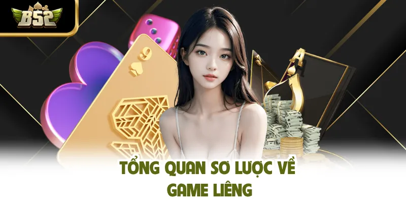 Tổng quan sơ lược về game liêng