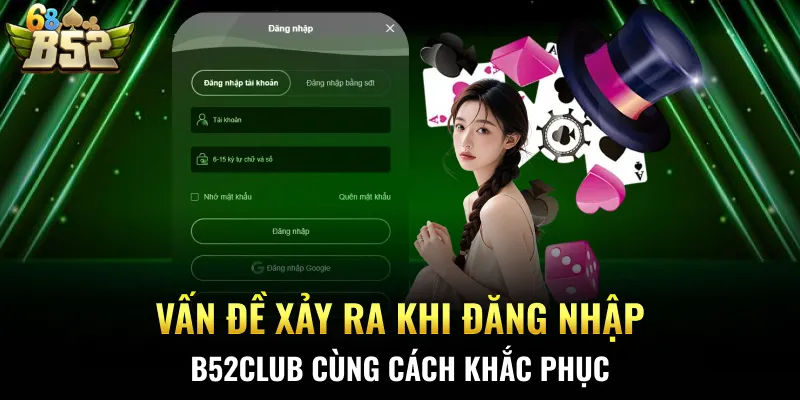 Vấn đề xảy ra khi đăng nhập B52CLUB cùng cách khắc phục