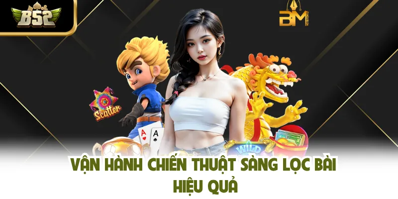 Vận hành chiến thuật sàng lọc bài hiệu quả